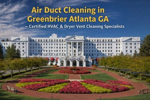 Air Duct Cleaning in Greenbrier Atlanta GA – Certified HVAC & Dryer Vent Cleaning Specialists