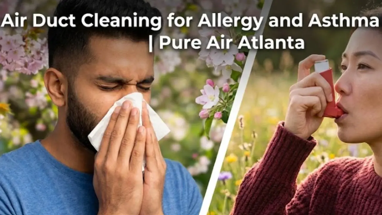 Air Duct Cleaning for Allergy and Asthma Atlanta | Pure Air Atlanta