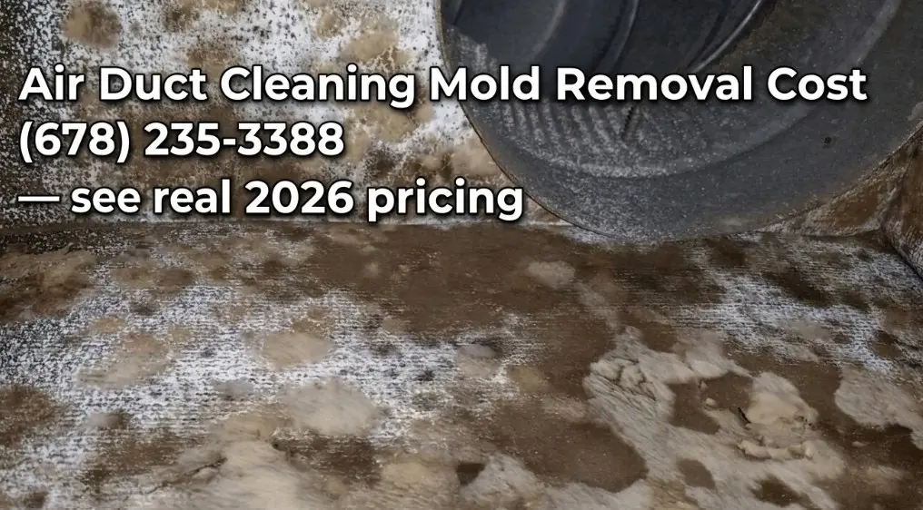 Air Duct Cleaning Mold Removal Cost Atlanta | 2026 Price Guide 2 Air Duct Cleaning Mold Removal Cost (678) 235-3388 Pricing 2026