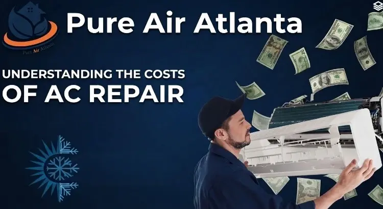 AC Repair Atlanta GA Cost: How Much Should You Pay? | Pure Air Atlanta 2 Pure Air Atlanta gives upfront written pricing on every repair