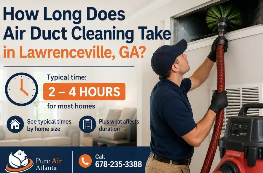 How Long Does Air Duct Cleaning Take Lawrenceville GA 1 Call 678-235-3388. See typical times by home size, how long does air duct cleaning take Lawrenceville