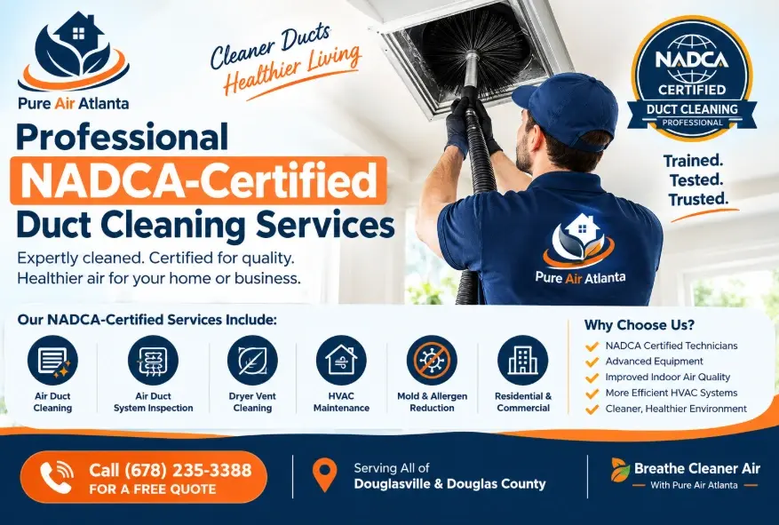 NADCA Certified Duct Cleaning Douglasville | What Certification Means | Pure Air Atlanta 2 Serving All of Douglasville & Douglas County